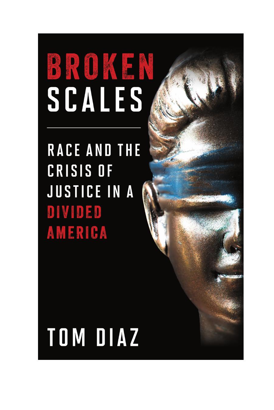 Broken Scales: Race and the Crisis of Justice in a Divided America by Tom Diaz