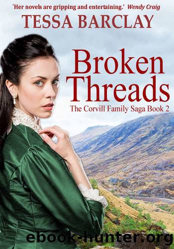 Broken Threads (The Corvill Family Saga Book 2) by Tessa Barclay