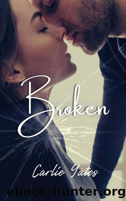 Broken by Carlie Yates