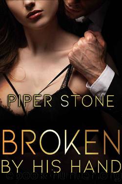 Broken by His Hand: A Dark Billionaire Romance by Piper Stone