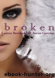 Broken by Lauren Barnholdt & Aaron Gorvine