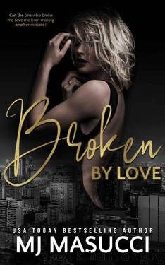Broken by Love (The Full Circle Series) by MJ Masucci