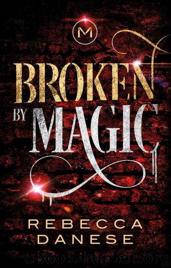 Broken by Magic by Rebecca Danese