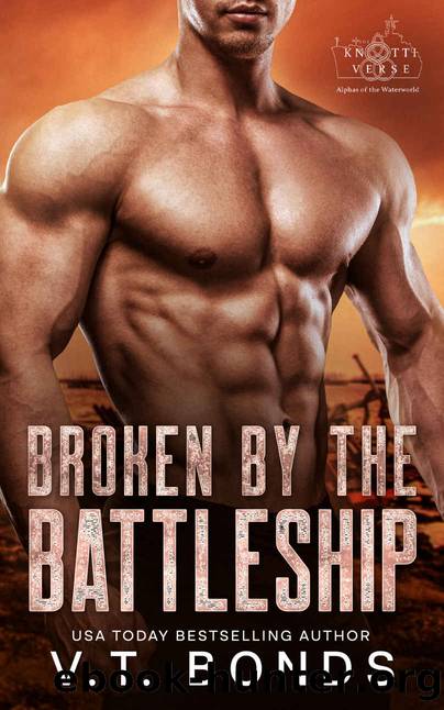 Broken by the Battleship: A Dark and Steamy Dystopian Romance (The Knottiverse: Alphas of the Waterworld Book 5) by V.T. Bonds