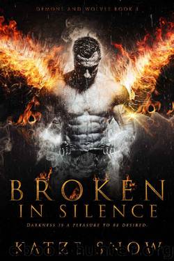 Broken in Silence (Demons and Wolves Book 1) by Katze Snow