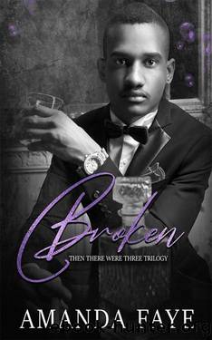 Broken: A MMF Romance (Then There Were Three Trilogy Book 2) by Amanda Faye
