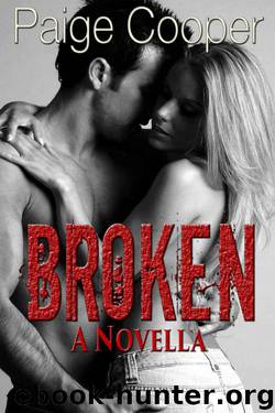 Broken: A Novella (Rough First Time Steamy Romance) by Cooper Paige
