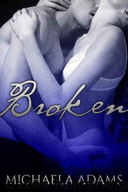 Broken: A Novella (Steamy Suspense Romance) by Adams Michaela