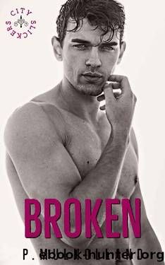 Broken: Enemies to Lovers Romance (City Slickers Book 1) by P Mulholland