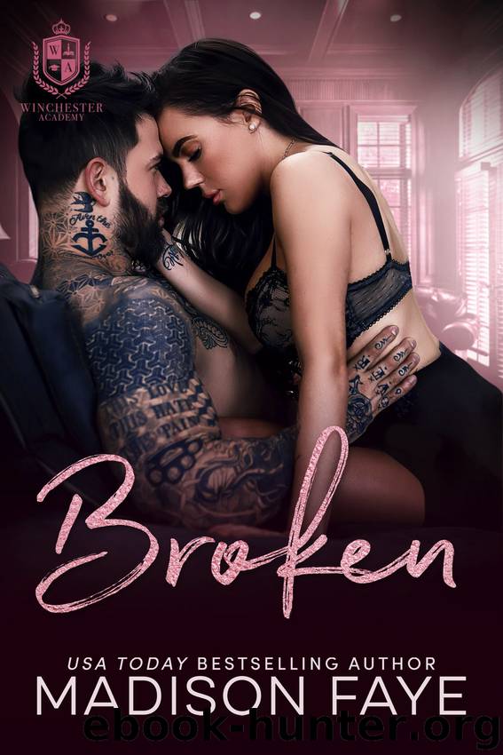 Broken: Winchester Academy, Book 3 by Madison Faye