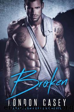 Broken: a bad boy romance novel by London Casey & Karolyn James