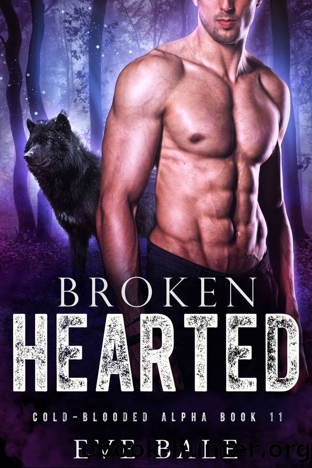 Broken-Hearted (Cold-Blooded Alpha Book 11) by Eve Bale