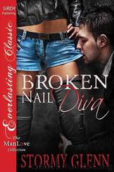 Broken-Nail Diva (Siren Publishing Everlasting Classic ManLove) by Stormy Glenn