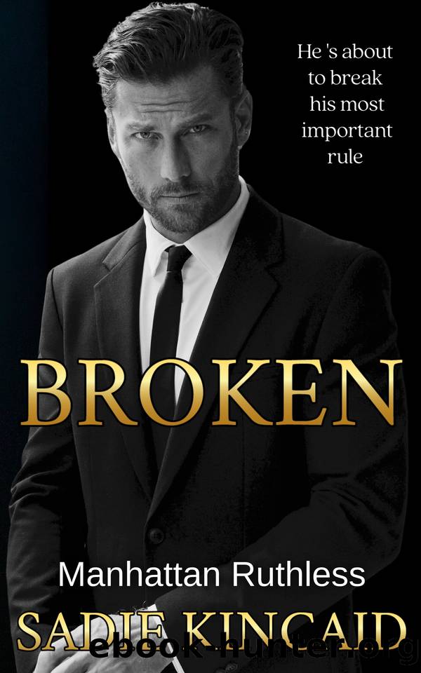 Broken. A Billionaire, Marriage of Convenience Romance: Manhattan Ruthless by Sadie Kincaid