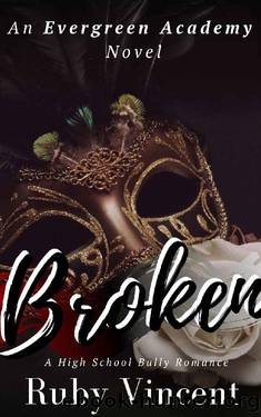 Broken_A Reverse Harem High School Bully Romance by Ruby Vincent