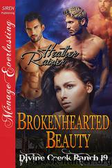 Brokenhearted Beauty [Divine Creek Ranch 19] (Siren Publishing MÃ©nage Everlasting) by Heather Rainier