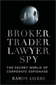 Broker, Trader, Lawyer, Spy by Eamon Javers