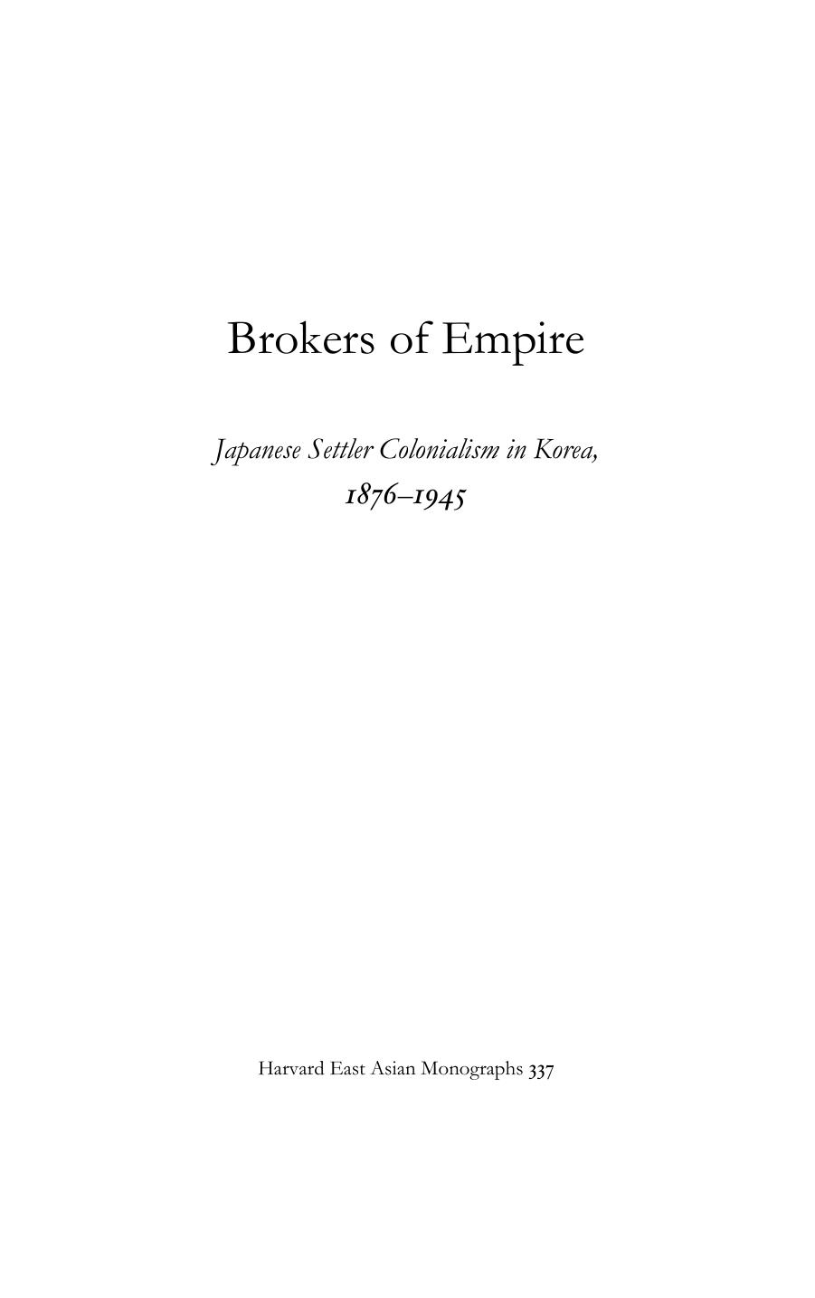 Brokers of Empire: Japanese Settler Colonialism in Korea, 1876â1945 by Jun Uchida