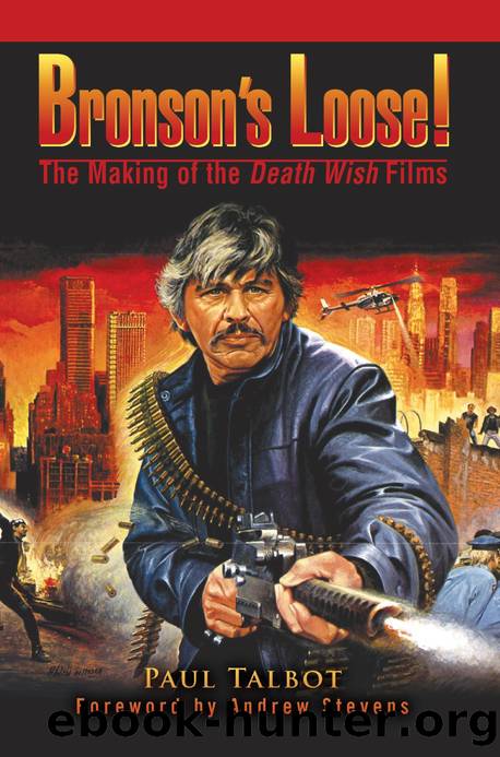 Bronson's Loose!: The Making of the Death Wish Films by Paul Talbot