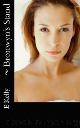 Bronwyn's Stand: Choosing Love Series Book 1 by E Kelly