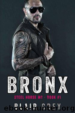 Bronx: An MC Romance (Steel Horse MC Book 1) by Blair Grey