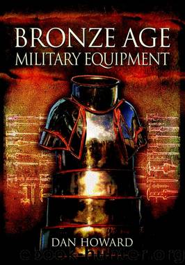 Bronze Age Military Equipment by Dan Howard