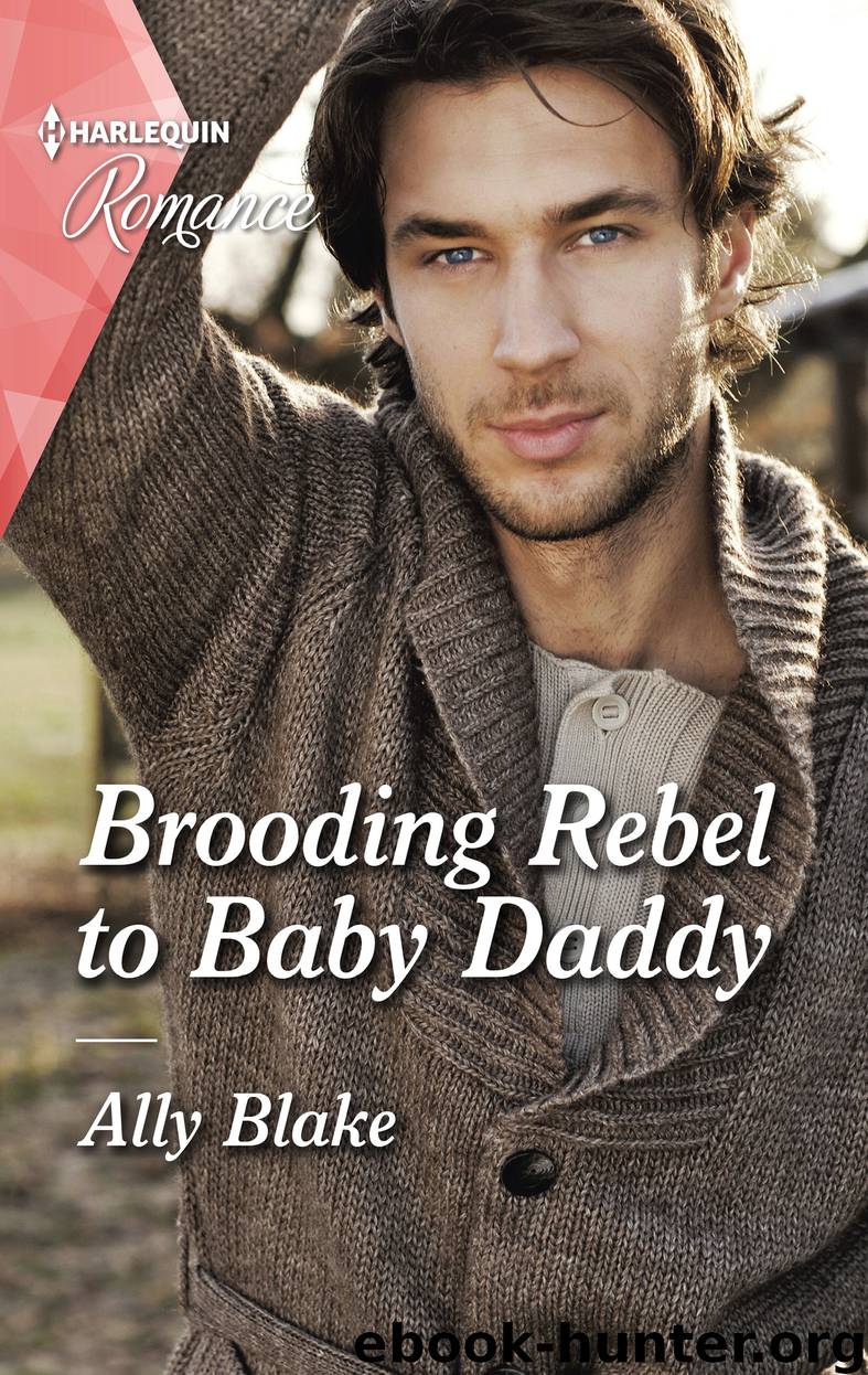 Brooding Rebel to Baby Daddy by Ally Blake