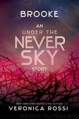 Brooke An Under the Never Sky Story by Veronica Rossi