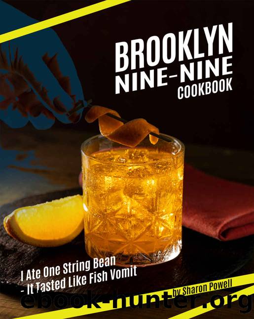 Brooklyn Nine-Nine Cookbook: I Ate One String Bean - It Tasted Like Fish Vomit by Sharon Powell