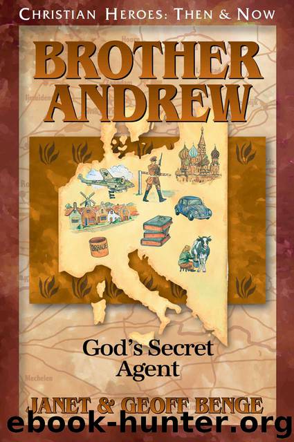 Brother Andrew: God's Secret Agent by Janet Benge & Geoff Benge