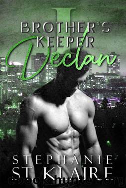 Brother's Keeper I: Declan by Stephanie St. Klaire