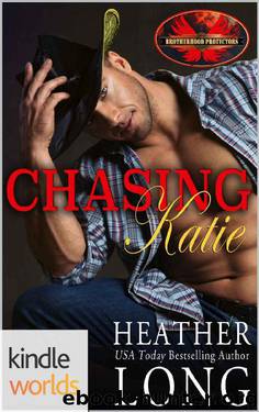 Brotherhood Protectors: Chasing Katie (Kindle Worlds Novella) by Heather Long