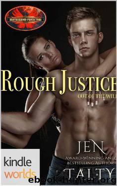 Brotherhood Protectors: Rough Justice (Kindle Worlds Novella) (Out of the Wild Book 1) by Jen Talty