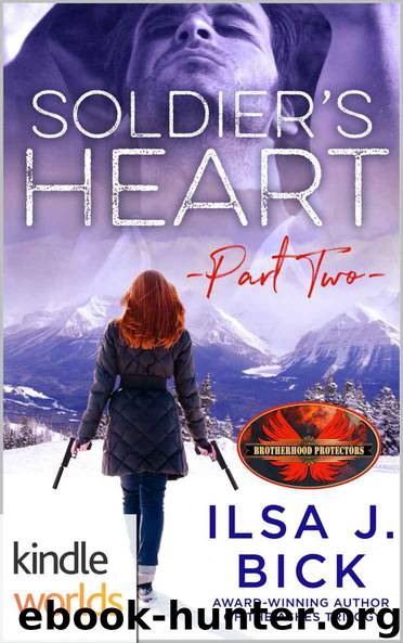 Brotherhood Protectors: Soldier's Heart Part 2 (Kindle Worlds Novella) by Ilsa J. Blick