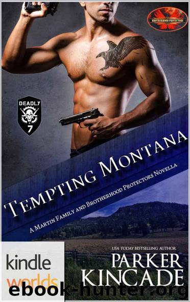 Brotherhood Protectors: Tempting Montana (Kindle Worlds Novella) (The Martin Family Book 4) by Parker Kincade