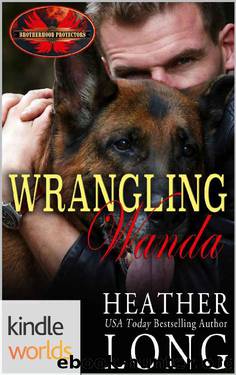 Brotherhood Protectors: Wrangling Wanda (Kindle Worlds Novella) (Special Forces & Brotherhood Protectors Series Book 5) by Heather Long