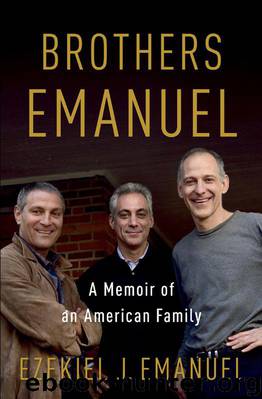 Brothers Emanuel: A Memoir of an American Family by Ezekiel J. Emanuel