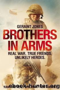Brothers in Arms: Real War. True Friends. Unlikely Heroes. by Geraint Jones