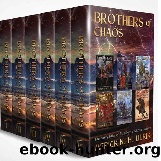 Brothers of Chaos The Complete Saga: Books 1-6 by Merick N.H. Ulrik