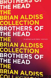 Brothers of the Head by Brian Aldiss