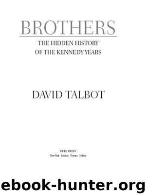 Brothers: The Hidden History of the Kennedy Years (No Series) by David Talbot