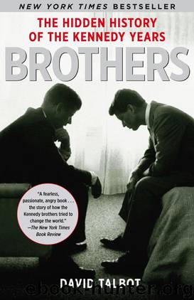 Brothers: The Hidden History of the Kennedy Years by Talbot David