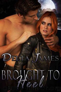 Brought To Heel (Wayward Mates Series Book 1) by Delta James