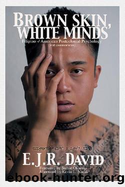 Brown Skin, White Minds: Filipino American Postcolonial Psychology by E. J. R. David