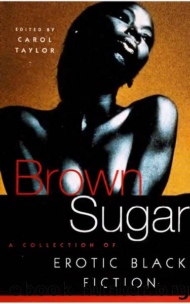 Brown Sugar - A Collection of Erotic Black Fiction (2001) by Carol Taylor (Ed.)