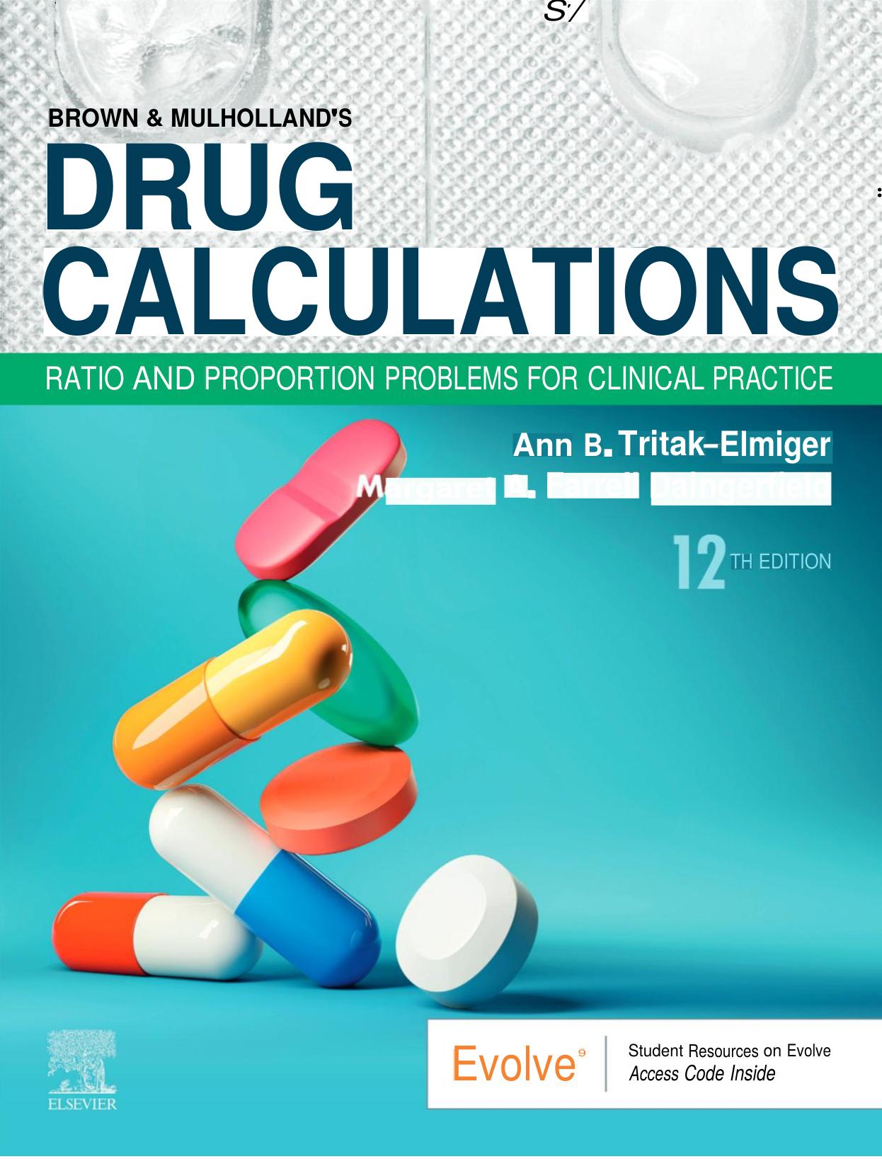 Brown and Mulhollandâs Drug Calculations: Ratio and Proportion Problems for Clinical Practice by Ann Tritak-Elmiger EdD RN Margaret Daingerfield EdD RN CNE