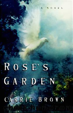 Brown, Carrie - Rose's Garden by Brown Carrie