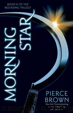 Brown, Pierce - Red Rising 03 - Morning Star 03 by Brown Pierce
