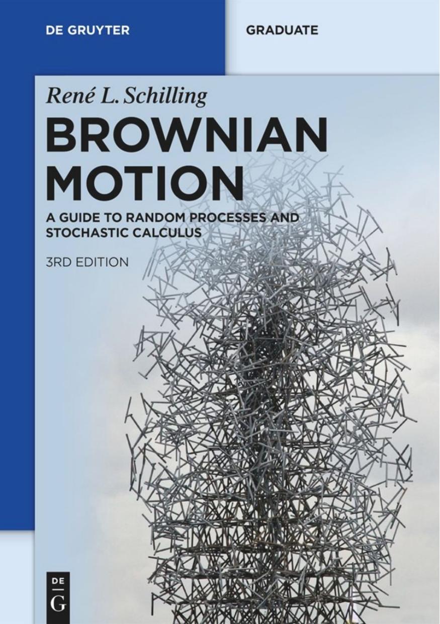 Brownian Motion - A Guide to Random Processes and Stochastic Calculus by René L. Schilling