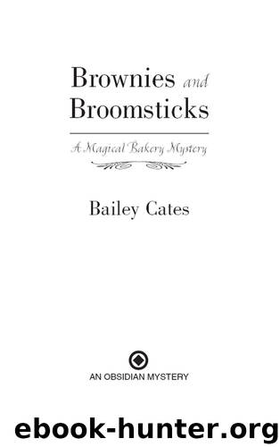 Brownies and Broomsticks: A Magical Bakery Mystery by Bailey Cates